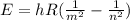 E=hR( \frac{1}{m ^{2} } - \frac{1}{n ^{2} } )