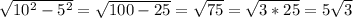 \sqrt{10^2-5^2}= \sqrt{100-25}= \sqrt{75}=\sqrt{3*25}=5 \sqrt{3}