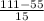 \frac{111-55}{15}