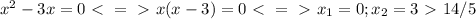 x^2-3x=0 \ \textless \ =\ \textgreater \ x(x-3)=0 \ \textless \ =\ \textgreater \ x_1=0; x_2=3 \ \textgreater \ 14/5