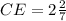 CE=2 \frac{2}{7}