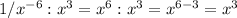 1/ x^{-6}:x^3=x^6:x^3=x ^{6-3} =x^3