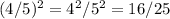 (4/5)^2=4^2/5^2=16/25