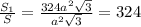 \frac{S_1}{S}=\frac{324a^2\sqrt3}{a^2\sqrt3}=324