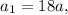 a_1=18a,