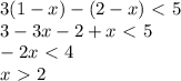 3(1-x)-(2-x)\ \textless \ 5\\3-3x-2+x\ \textless \ 5\\-2x\ \textless \ 4\\x\ \textgreater \ 2