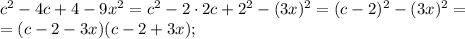 c^2-4c+4-9x^2=c^2-2\cdot2c+2^2-(3x)^2=(c-2)^2-(3x)^2=\\=(c-2-3x)(c-2+3x);