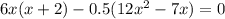 6x(x+2)-0.5(12x^2-7x)=0