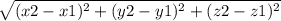 \sqrt{(x2-x1)^2+(y2-y1)^2+(z2-z1)^2}