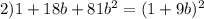 2)1+18b+81 b^{2} = (1+9b)^{2}