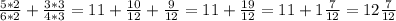 \frac{5*2}{6*2} + \frac{3*3}{4*3} =11+ \frac{10}{12} + \frac{9}{12}=11+ \frac{19}{12} =11+1 \frac{7}{12} =12 \frac{7}{12}