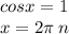 cosx = 1 \\ x = 2\pi \: n