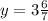 y=3 \frac{6}{7}