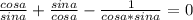 \frac{cosa}{sina}+ \frac{sina}{cosa}-\frac{1}{cosa*sina}=0