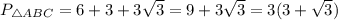 P_{\triangle ABC}=6+3+3\sqrt3=9+3\sqrt3=3(3+\sqrt3)