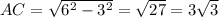 AC=\sqrt{6^2-3^2}=\sqrt{27}=3\sqrt3