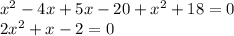 x^{2} -4x+5x-20+ x^{2} +18=0 \\ 2 x^{2} +x-2=0