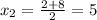 x_{2}= \frac{2+8}{2}=5