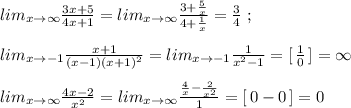 lim_{x\to \infty }\frac{3x+5}{4x+1}=lim_{x\to \infty }\frac{3+\frac{5}{x}}{4+\frac{1}{x}}=\frac{3}{4}\; ;\\\\lim_{x\to -1}\frac{x+1}{(x-1)(x+1)^2}=lim_{x\to -1}\frac{1}{x^2-1}=[\, \frac{1}{0}\, ]=\infty \\\\lim_{x\to \infty}\frac{4x-2}{x^2}=lim_{x\to \infty }\frac{\frac{4}{x}-\frac{2}{x^2}}{1}=[\, 0-0\, ]=0