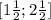 [1 \frac{1}{2};2 \frac{1}{2}]