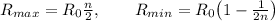 R_{max}=R_0\frac{n}{2},\qquad R_{min}=R_0\big(1- \frac{1}{2n}\big)