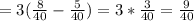 =3( \frac{8}{40}- \frac{5}{40})=3* \frac{3}{40}= \frac{9}{40}