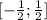 [- \frac{1}{2}; \frac{1}{2} ]