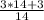 \frac{3 * 14 + 3}{14}