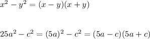 \\\\x^2-y^2=(x-y)(x+y)\\\\\\25a^2-c^2=(5a)^2-c^2=(5a-c)(5a+c)