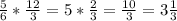 \frac56*\frac{12}{3}=5*\frac23=\frac{10}{3}=3\frac13