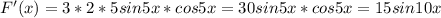 F'(x)=3*2*5sin5x*cos5x=30sin5x*cos5x=15sin10x