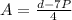 A= \frac{d-7P}{4}