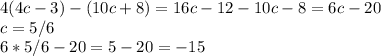 4(4c-3)-(10c+8)=16c-12-10c-8=6c-20 \\ c=5/6 \\ 6*5/6-20=5-20=-15