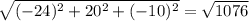 \sqrt{(-24)^2 + 20^2 + (-10)^2} = \sqrt{1076}