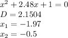 x^2+2.48x+1=0 \\ D=2.1504 \\ x_1=-1.97 \\ x_2=-0.5