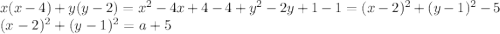 x(x-4)+y(y-2)=x^2-4x+4-4+y^2-2y+1-1=(x-2)^2+(y-1)^2-5\\(x-2)^2+(y-1)^2=a+5