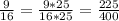 \frac{9}{16} = \frac{9 * 25}{16 * 25} = \frac{225}{400}