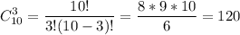 \displaystyle C_{10}^{3}= \frac{10!}{3!(10-3)!}= \frac{8*9*10}{6}=120