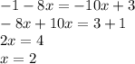 -1-8x=-10x+3 \\ -8x+10x=3+1 \\ 2x=4 \\ x=2