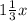 1 \frac{1}{3}x