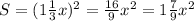 S = (1 \frac{1}{3}x)^2= \frac{16}{9}x^2=1 \frac{7}{9}x^2