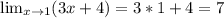 \lim_{x \to \(1}} (3x+4) =3*1+4=7