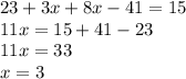 23+3x+8x-41=15\\ 11x=15+41-23\\ 11x=33\\ x=3