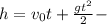 h=v_0t+ \frac{gt^2}{2} -