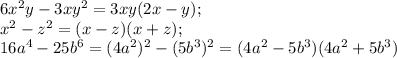 6x^{2}y-3xy^2=3xy(2x-y);\\x^2-z^2=(x-z)(x+z);\\16a^4-25b^6=(4a^2)^2-(5b^3)^2=(4a^2-5b^3)(4a^2+5b^3)