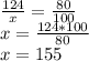 \frac{124}{x}=\frac{80}{100}\\ x=\frac{124*100}{80}\\x=155