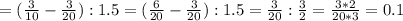 =( \frac{3}{10} - \frac{3}{20} ):1.5= ( \frac{6}{20} - \frac{3}{20} ):1.5= \frac{3}{20} : \frac{3}{2} = \frac{3*2}{20*3} =0.1