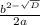 \frac{b^{2- \sqrt{D} } }{2a}