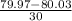 \frac{79.97 - 80.03}{30}