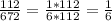 \frac{112}{672} = \frac{1*112}{6*112} = \frac{1}{6}